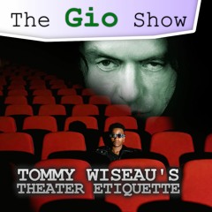 Tommy Wiseau's Theater Etiquette | S03 E02 | The Gio Show