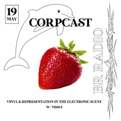 Corpcast w/ Admina, Chlorys, von Buelove & Miss I - 19th May 2022