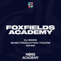 Foxfields Academy - DJ Mixes (2024 - 2025)