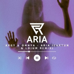 Argy & Omnya - Aria (Cartun Remix)[HYPEDDIT TOP 100]