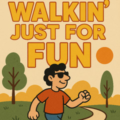 Walkin' for fun
