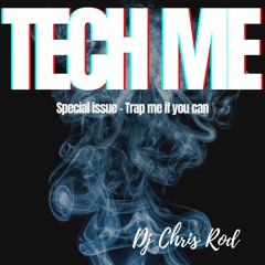 Dj Chris Rod "TECH ME" - Special issue: Trap me if you can