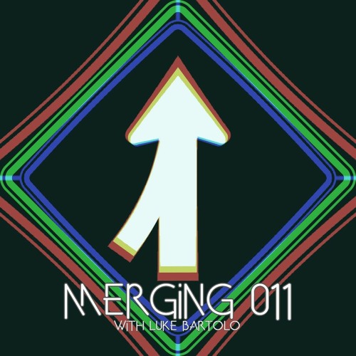 Merging 011 with Luke Bartolo