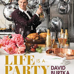 [View] EPUB 📌 Life Is a Party: Deliciously Doable Recipes to Make Every Day a Celebr