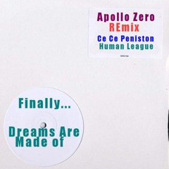 Human League & Ce Ce Peniston - Finally... Dreams Are Made Of...(Apollo Zero's Luv And Dancin' Mix)