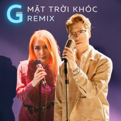 Mặt Trời Khóc (G-Mouse Remix) - Emcee L ft. Orange