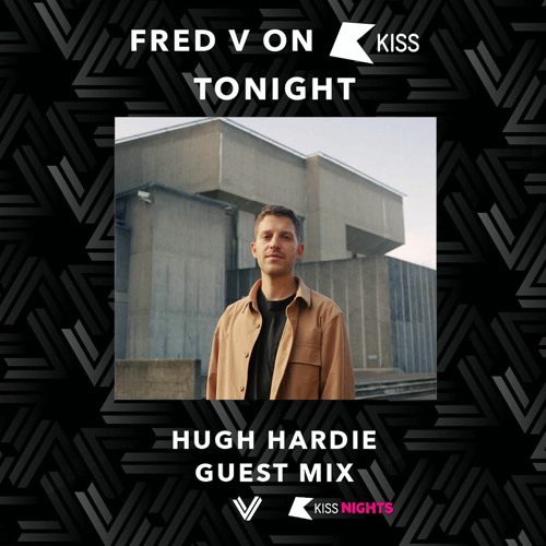 Hugh Hardie - KISS - Fred V Guest Mix - 26.06.23