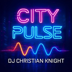City Pulse (Single)-DJ Christian Knight