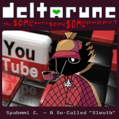 Spahmmi C. ~ A So-Called "Sleuth" ~ [Deltarune, The Same Same Same Same Puppet] (Original)