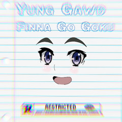 Yung Gawd-“Finna Go Goku”(Audio)[Prod By.LA99]