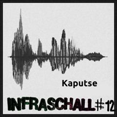 Infraschall #12 Kaputse