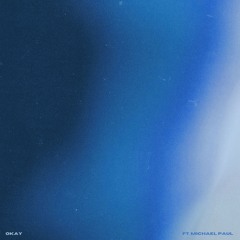 Okay (ft. Michael Paul)