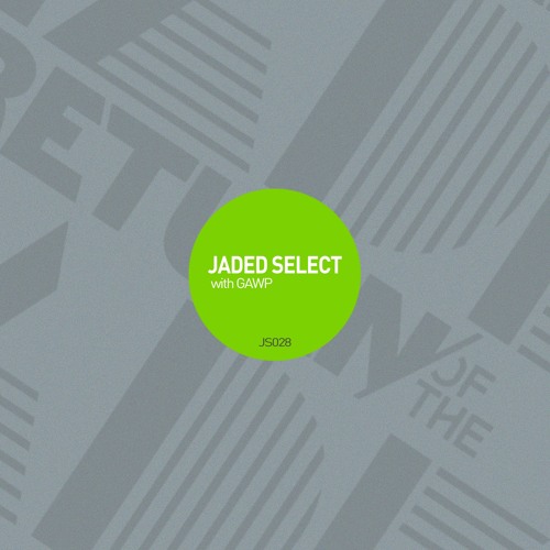 Jaded Select 028 w/ Return of the Jaded & GAWP