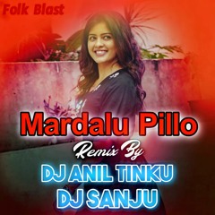 Mardalu Pillo ( Folk Song ) Remix By Dj Anil Tinku And Dj sanju
