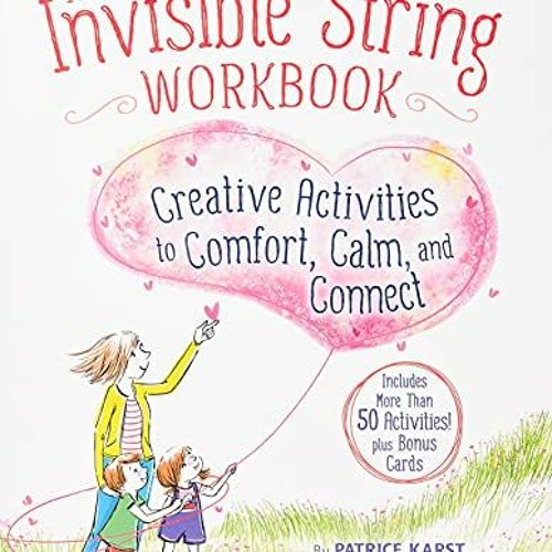 The Invisible String Workbook: Creative Activities to Comfort