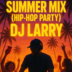 SUMMER MIX 2025 (HIP-HOP PARTY) DJ LARRY (CLEAN)