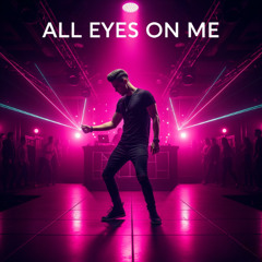 All Eyes On Me (Original Mix) ✨