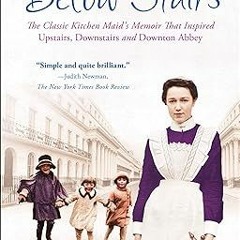 ) Below Stairs: The Classic Kitchen Maid's Memoir That Inspired "Upstairs, Downstairs" and "Dow
