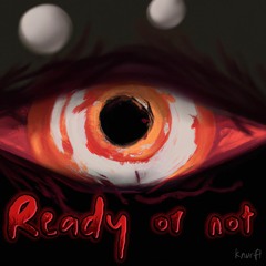 Ready Or Not