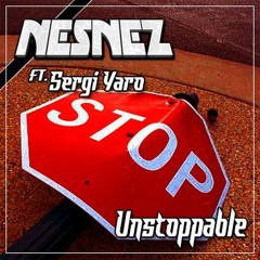 NESNEZ Ft. Sergi Yaro - Unstoppable [FREE DOWNLOAD]