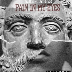 Pain In My Eyes - Juan-Carlos
