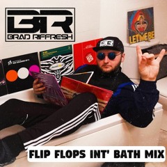 Brad Riffresh - Flip Flops Int' Bath Mix