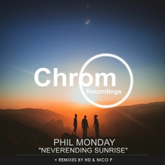 [CHROM052] Phil Monday - Neverending Sunrise (HD Remix) SNIPPET