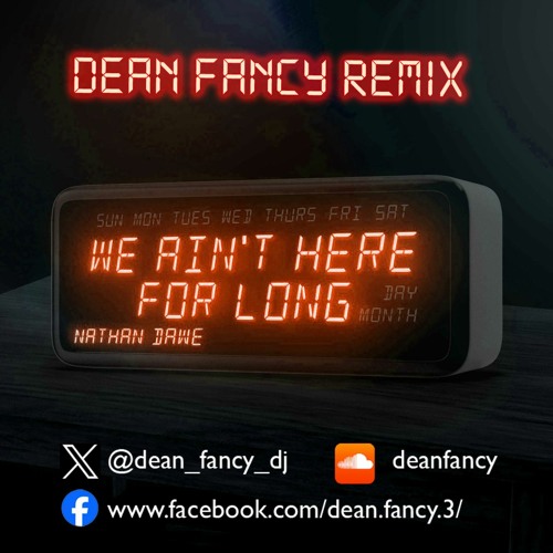Nathan Dawe - We Ain't Here For Long (Dean Fancy Remix)