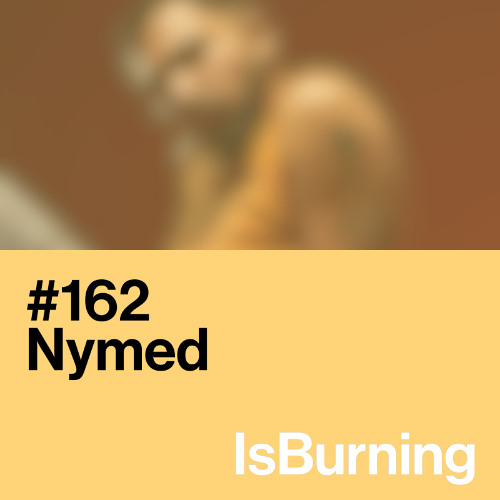 Nymed...IsBurning #162