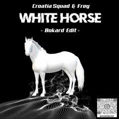 Croatia Squad & Frey - White Horse (Bokard Edit)