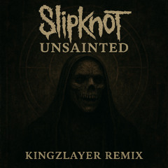 Unsainted (Kingzlayer Remix)