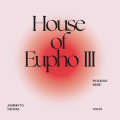 House Of Eupho Podcast vol.3