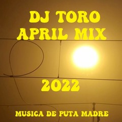 DJ TORO - APRIL MIX # 04 (2022)