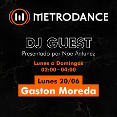 METRODANCE DJ Guest 20/06 @ Gaston Moreda