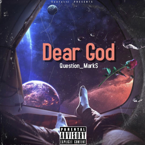 Stream ConfettiDear GodQuestionMarkS by Question MarkS SoNgS Listen