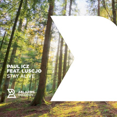 Paul ICZ feat. Luscjo - Stay Alive [Out Now]