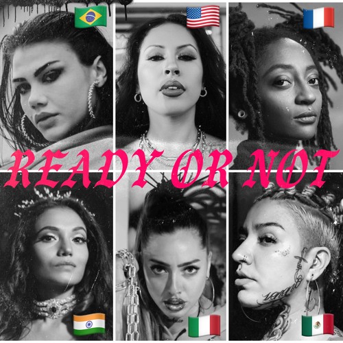 Ready Or Not (Int. Femcee Cypher)