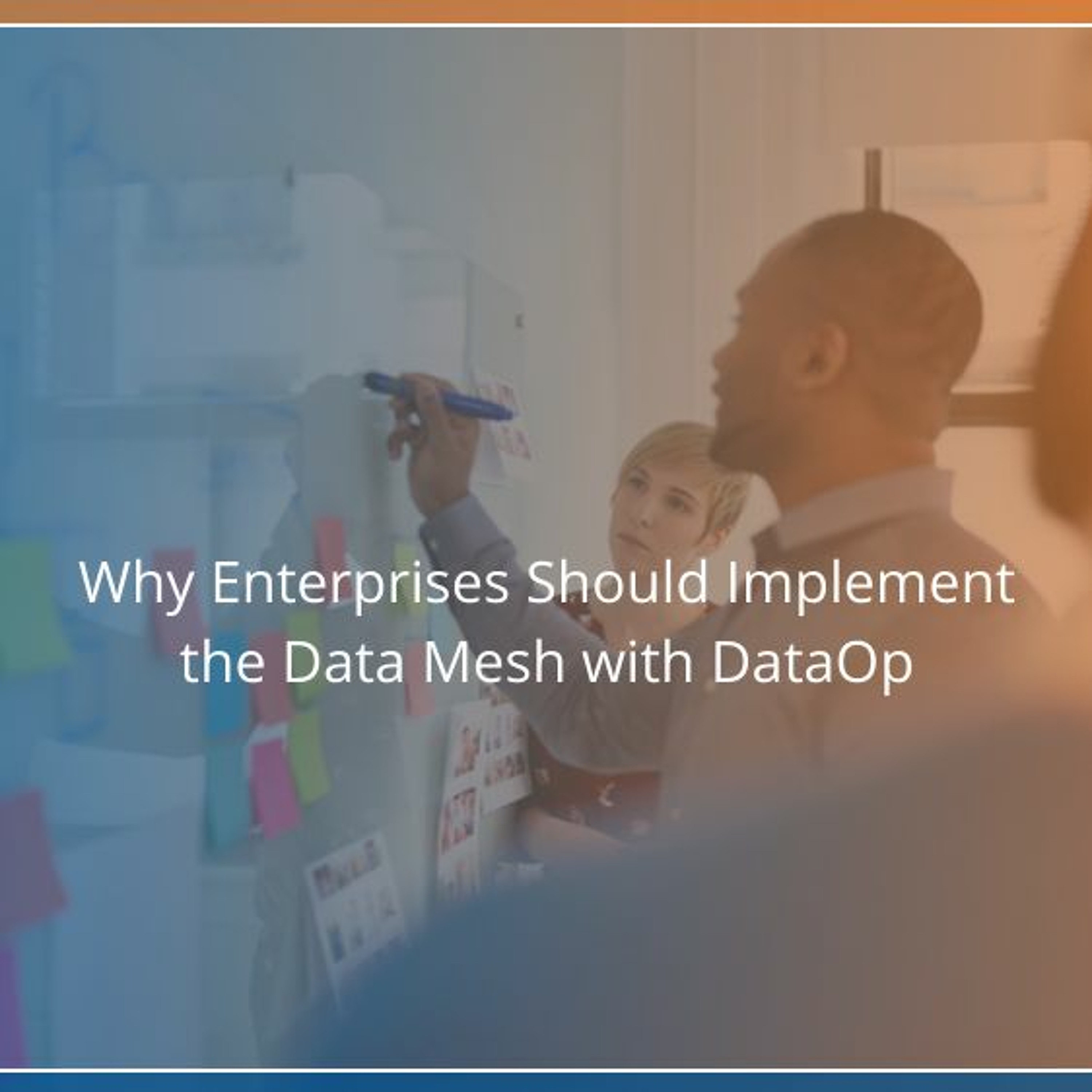 Why Enterprises Should Implement The Data Mesh With DataOps - Audio Blog