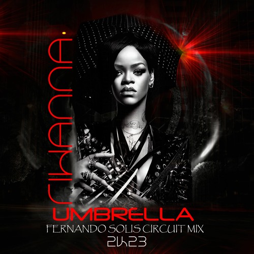 Rihanna - Umbrella (Fernando Solis Circuit Mix 2k23) DESCARGA GRATIS