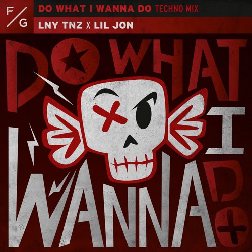 LNY TNZ x Lil Jon - Do What I Wanna Do (Techno Mix) (Extended Mix)