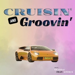 GFade07 - Cruisin & Groovin (feat ATOM X)