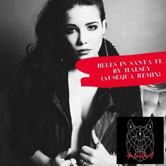 Halsey - Bells in Santa Fe (Ausequa Remix) *Free Download*