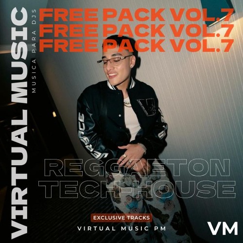 FREE PACK VOL. 7 (PERREO MEXA & TECH HOUSE, MASHUPS, EDITS & HOUSE)