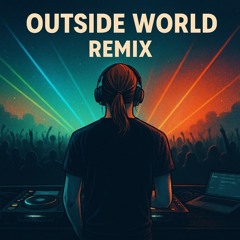 Outside World RemiX