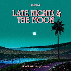 glowdayz - Late Nights & The Moon