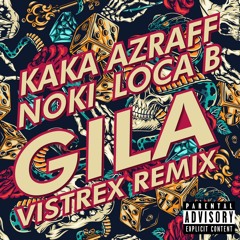 Kaka Azraff - Gila Feat. Noki, Loca B (Vistrex Remix)