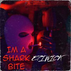 Im A Shark Bite - Epi Wick prod 😏.wav [hi-res]