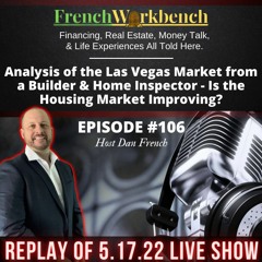 Ep #106- Analysis of the Las Vegas Market from a Builder & Home Inspector - Is the Market Improving?
