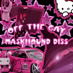 #offthegay maskhound diss (slowed)