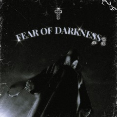 Fear of Darkness w/ SMOKEAWEED